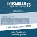 Podcasta | Ikusmiran 13 | Joera aldaketen bizkortzea