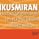 Ikusmiran 25: Lan eta bizi baldintzak 2026ko maiatzean